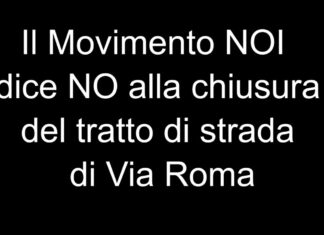 Movimento NOI: NO a chiusura Via Roma