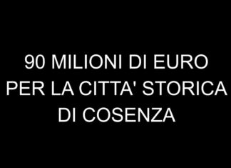 90 Milioni di Euro per la Città Storica di Cosenza: perchè.